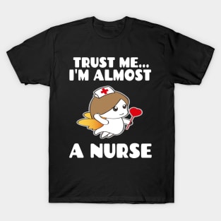 Trust me I'm almost a nurse - nursing student school LVN RN nurse practitioner T-Shirt